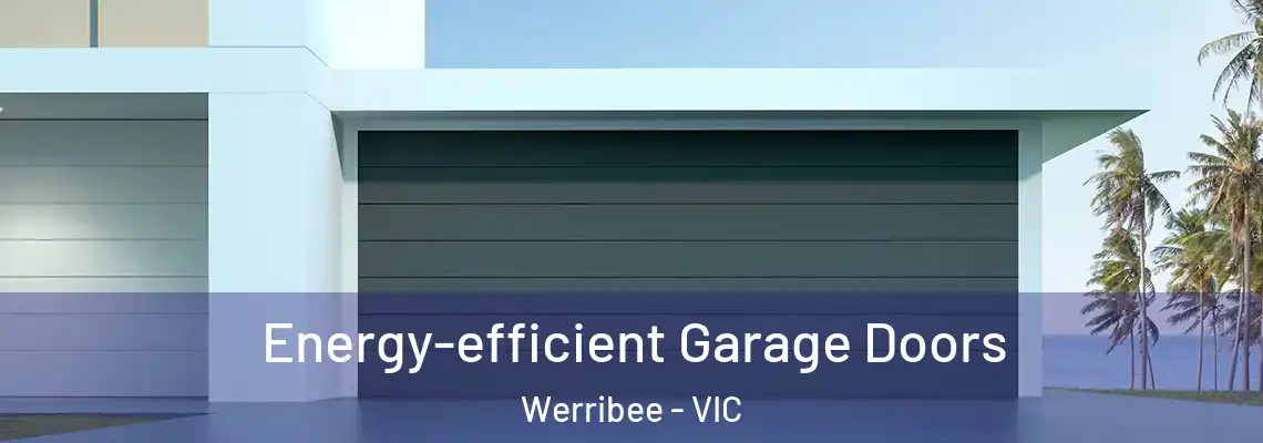 Energy-efficient Garage Doors Werribee - VIC
