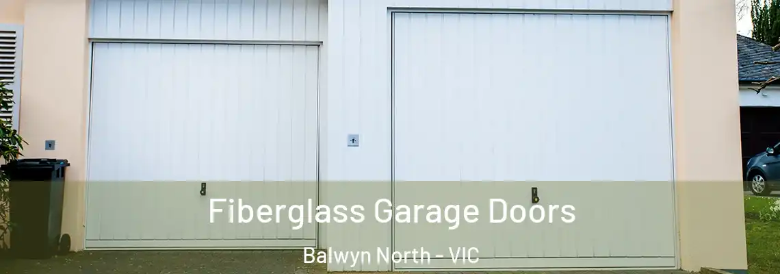 Fiberglass Garage Doors Balwyn North - VIC