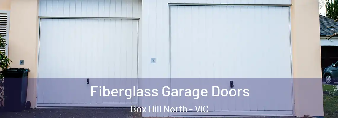 Fiberglass Garage Doors Box Hill North - VIC