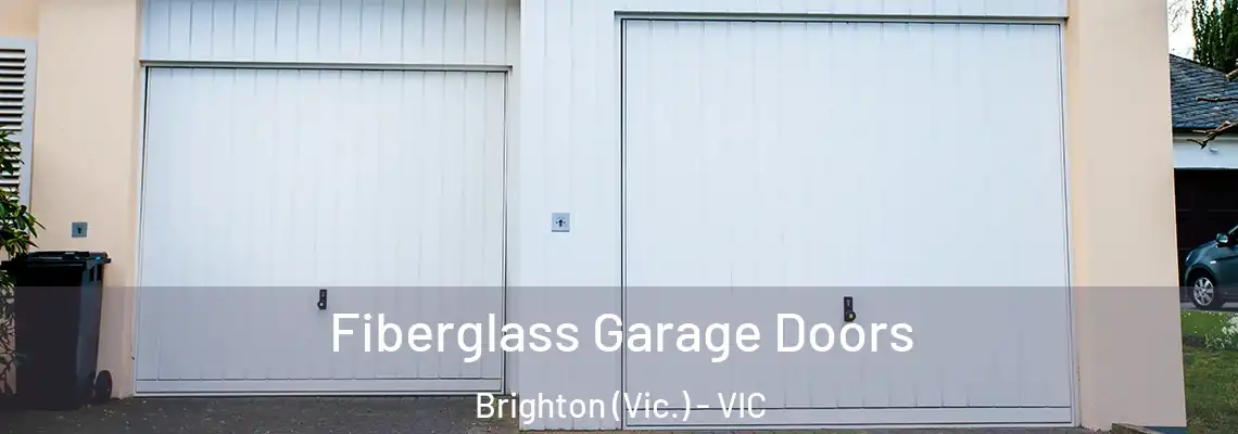 Fiberglass Garage Doors Brighton (Vic.) - VIC