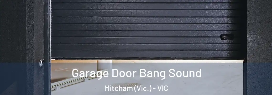 Garage Door Bang Sound Mitcham (Vic.) - VIC