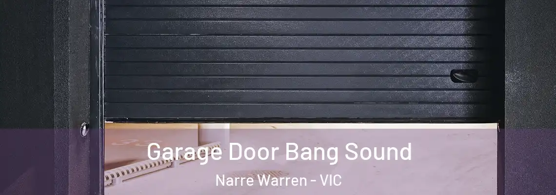  Garage Door Bang Sound Narre Warren - VIC