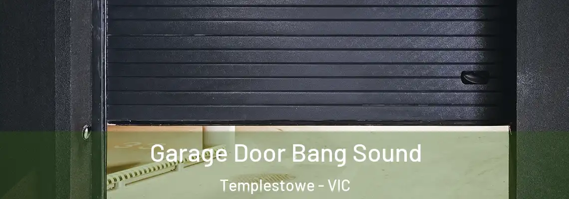 Garage Door Bang Sound Templestowe - VIC