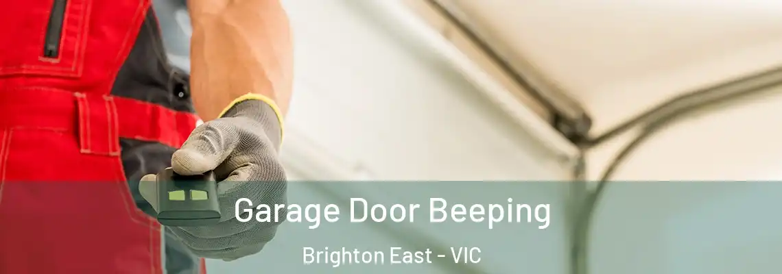 Garage Door Beeping Brighton East - VIC