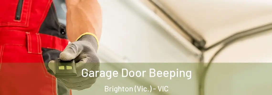 Garage Door Beeping Brighton (Vic.) - VIC