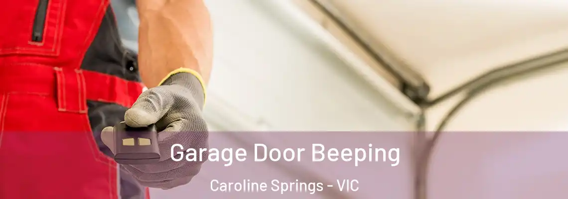 Garage Door Beeping Caroline Springs - VIC