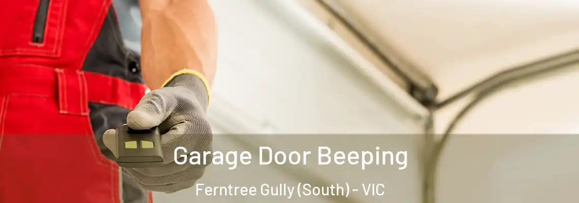 Garage Door Beeping Ferntree Gully (South) - VIC