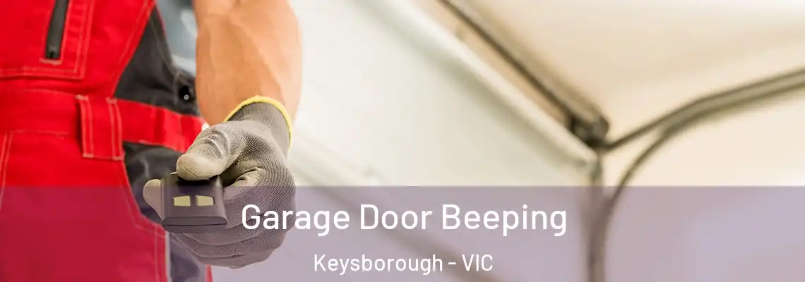 Garage Door Beeping Keysborough - VIC