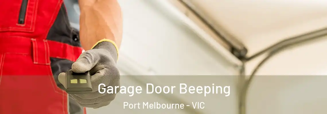 Garage Door Beeping Port Melbourne - VIC