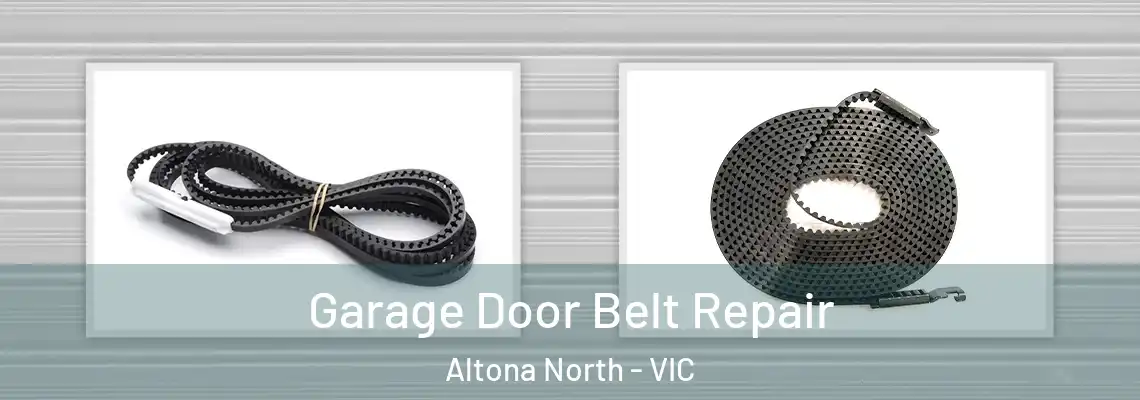 Garage Door Belt Repair Altona North - VIC