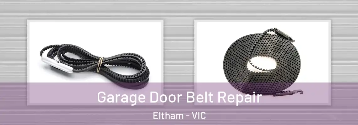 Garage Door Belt Repair Eltham - VIC