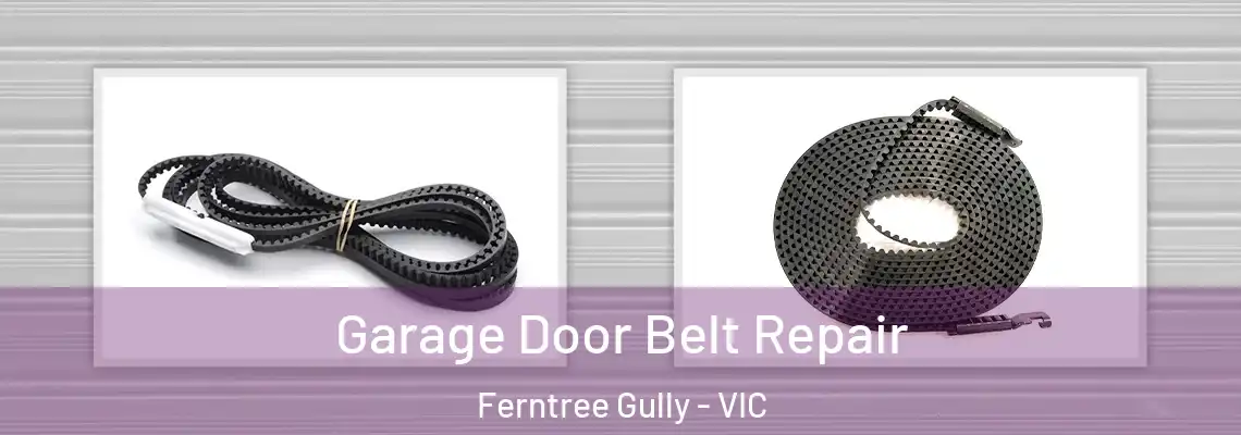  Garage Door Belt Repair Ferntree Gully - VIC