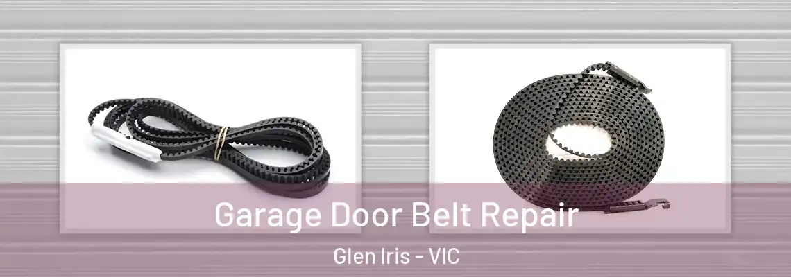 Garage Door Belt Repair Glen Iris - VIC