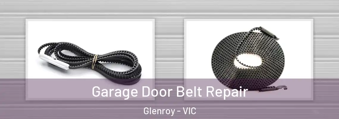 Garage Door Belt Repair Glenroy - VIC