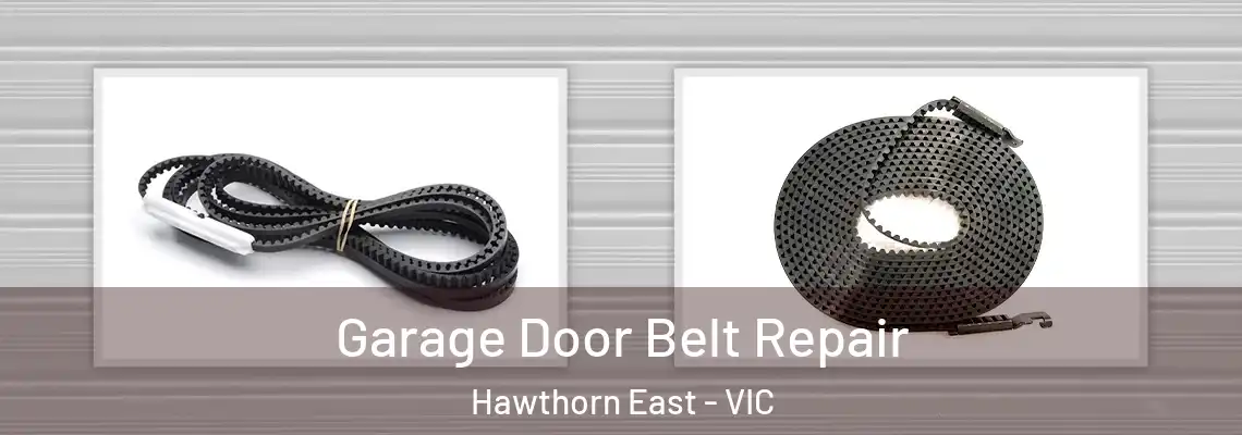 Garage Door Belt Repair Hawthorn East - VIC