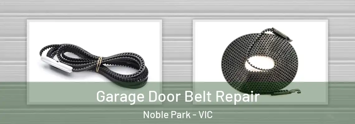 Garage Door Belt Repair Noble Park - VIC