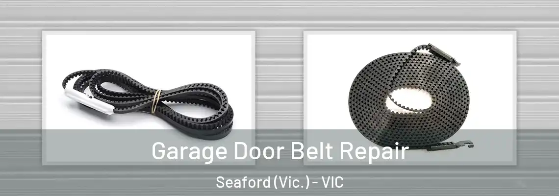 Garage Door Belt Repair Seaford (Vic.) - VIC