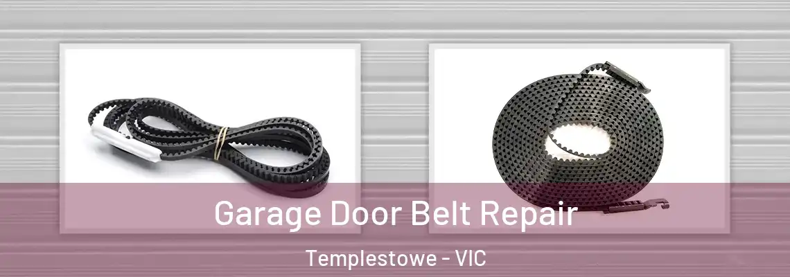 Garage Door Belt Repair Templestowe - VIC