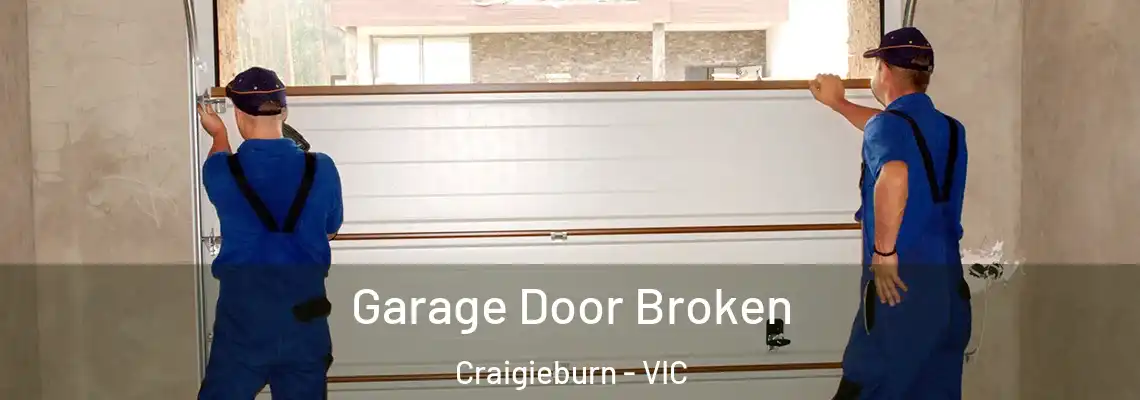 Garage Door Broken Craigieburn - VIC
