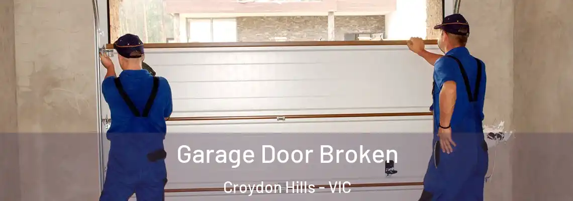 Garage Door Broken Croydon Hills - VIC
