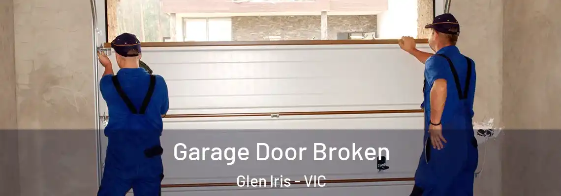 Garage Door Broken Glen Iris - VIC