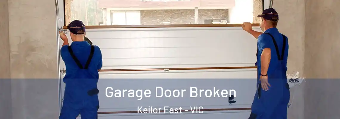 Garage Door Broken Keilor East - VIC