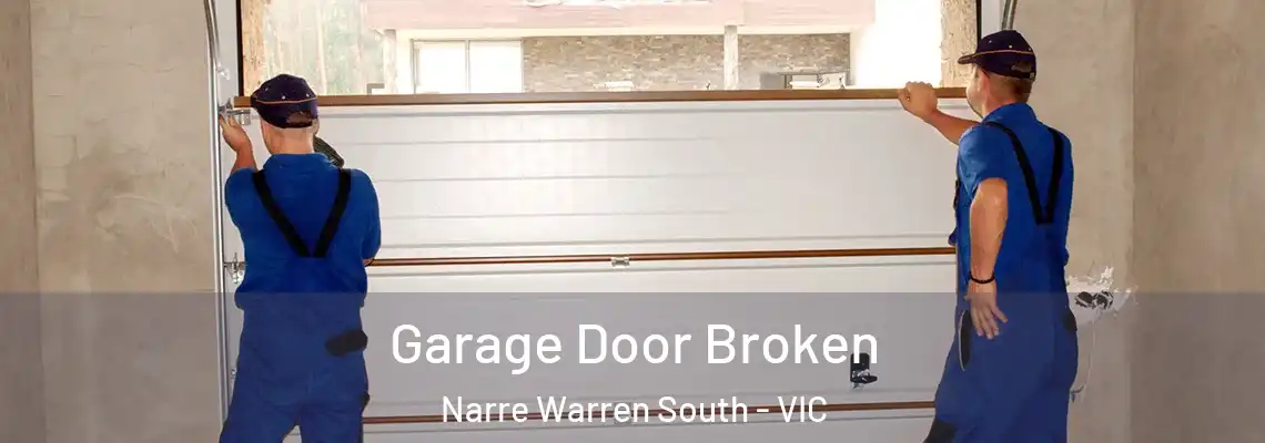 Garage Door Broken Narre Warren South - VIC