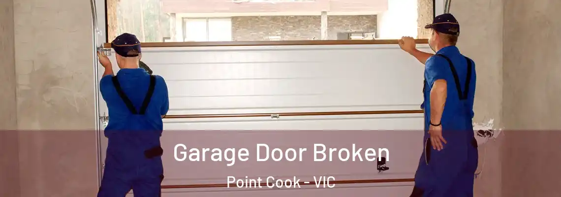 Garage Door Broken Point Cook - VIC