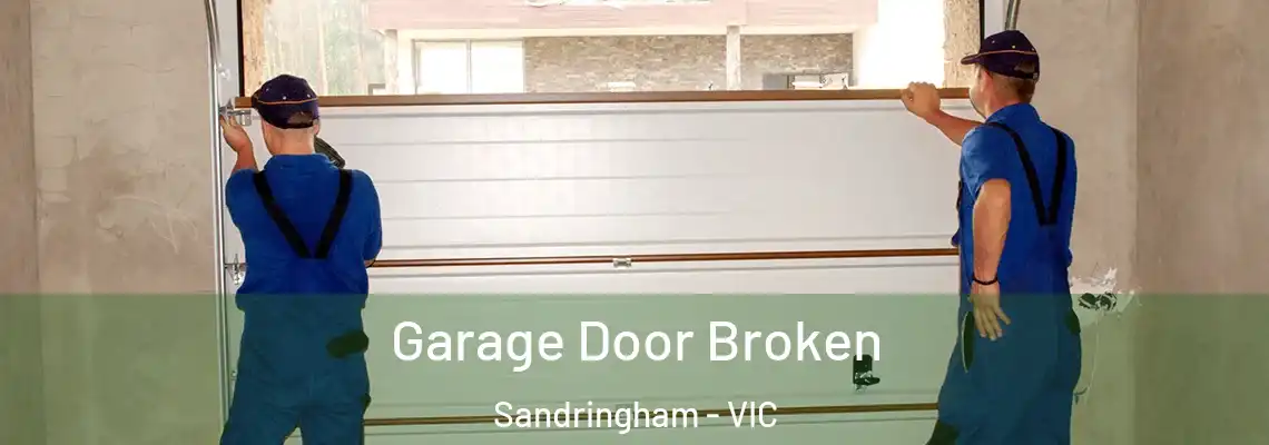 Garage Door Broken Sandringham - VIC