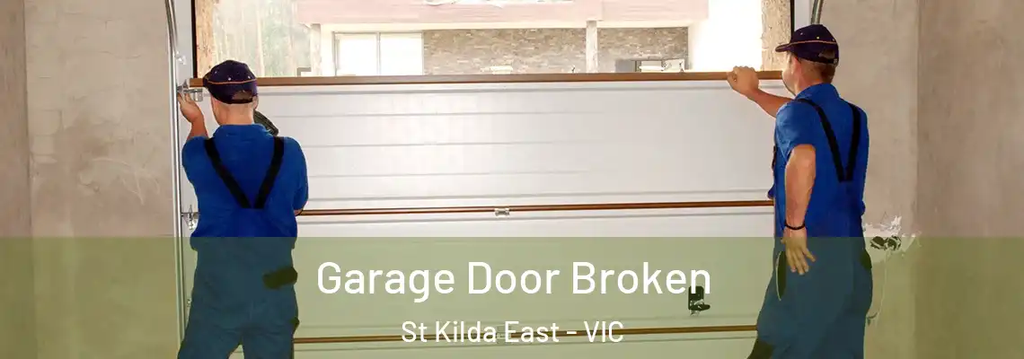 Garage Door Broken St Kilda East - VIC