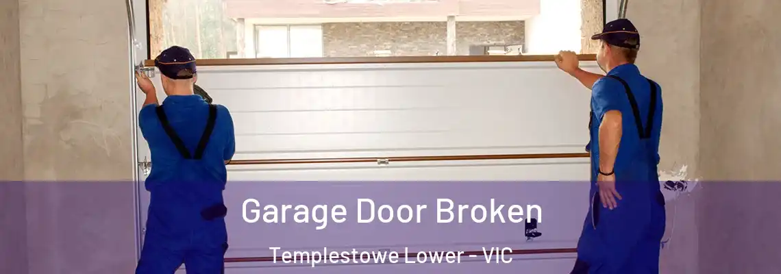 Garage Door Broken Templestowe Lower - VIC