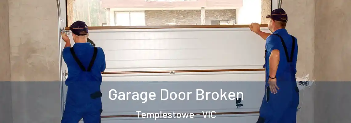 Garage Door Broken Templestowe - VIC