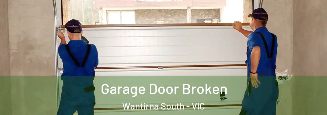 Garage Door Broken Wantirna South - VIC
