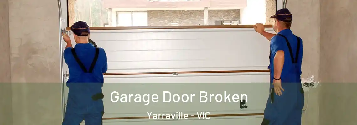 Garage Door Broken Yarraville - VIC