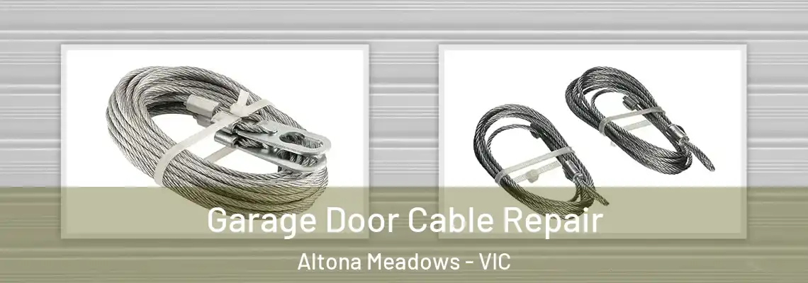 Garage Door Cable Repair Altona Meadows - VIC
