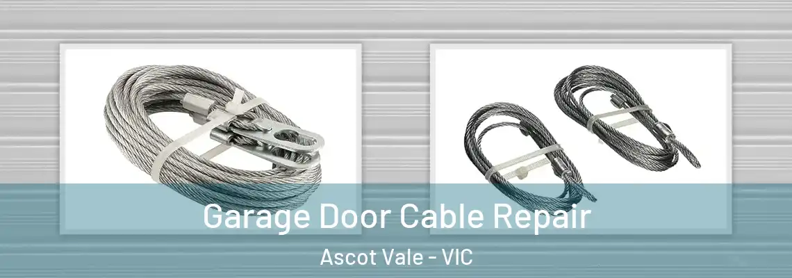 Garage Door Cable Repair Ascot Vale - VIC