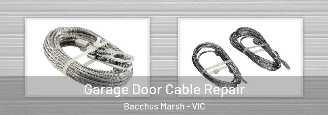 Garage Door Cable Repair Bacchus Marsh - VIC