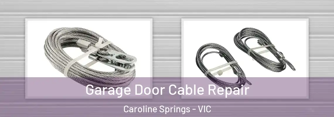 Garage Door Cable Repair Caroline Springs - VIC