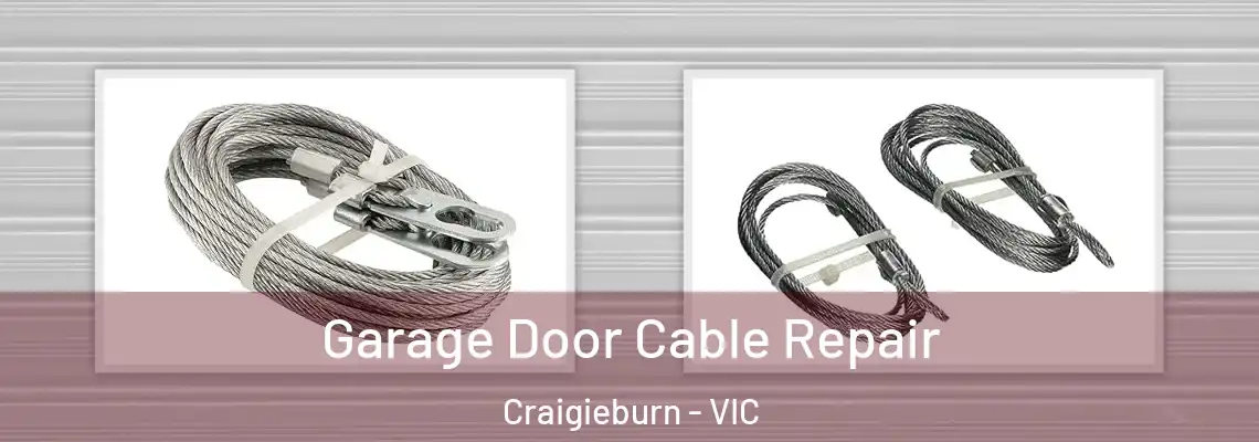 Garage Door Cable Repair Craigieburn - VIC