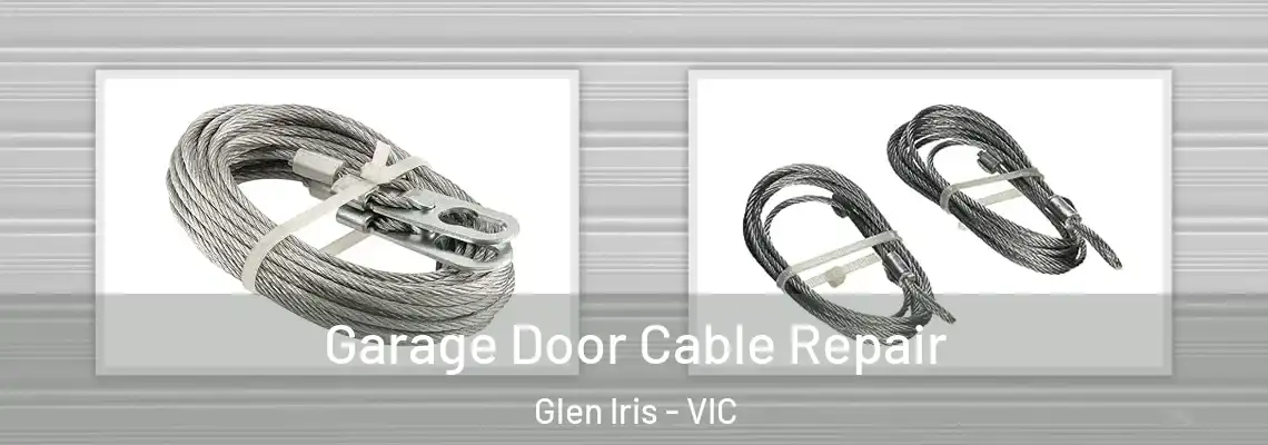 Garage Door Cable Repair Glen Iris - VIC