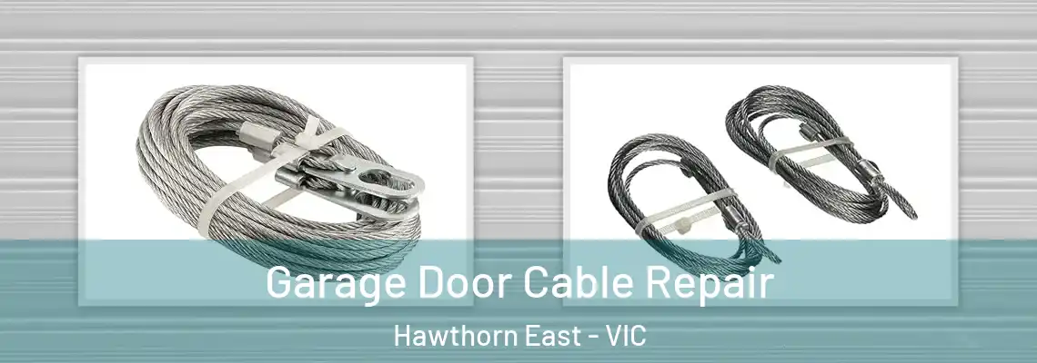 Garage Door Cable Repair Hawthorn East - VIC