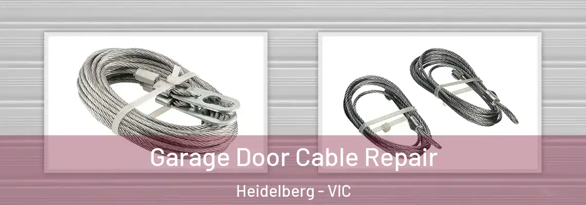 Garage Door Cable Repair Heidelberg - VIC
