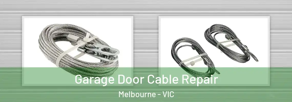 Garage Door Cable Repair Melbourne - VIC