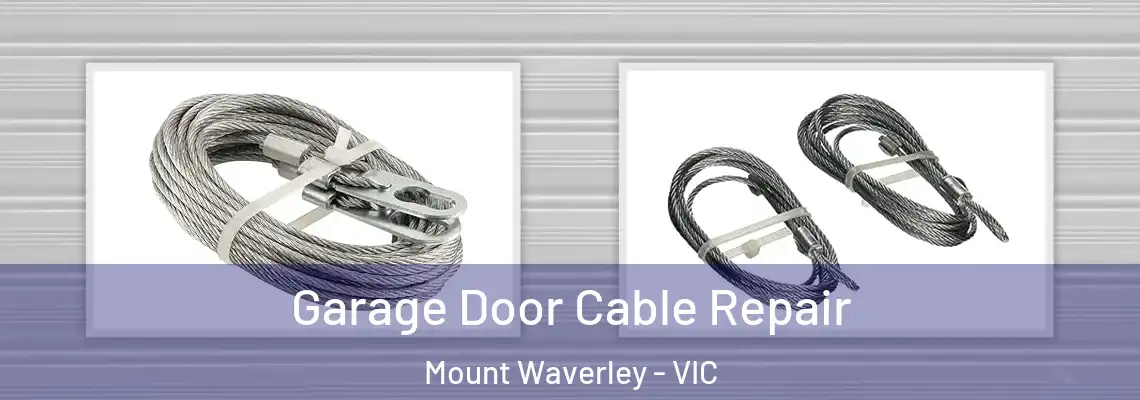 Garage Door Cable Repair Mount Waverley - VIC