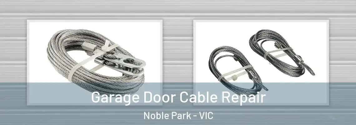 Garage Door Cable Repair Noble Park - VIC