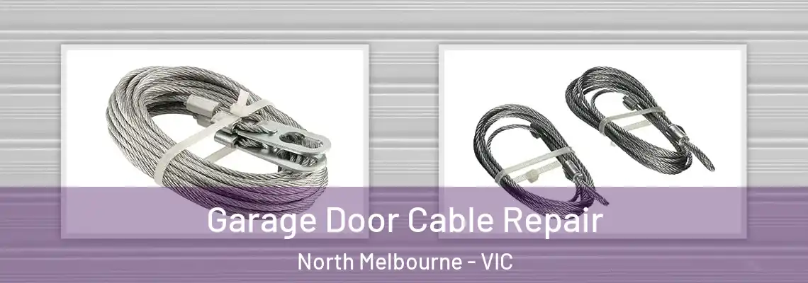 Garage Door Cable Repair North Melbourne - VIC