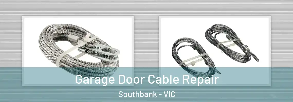Garage Door Cable Repair Southbank - VIC