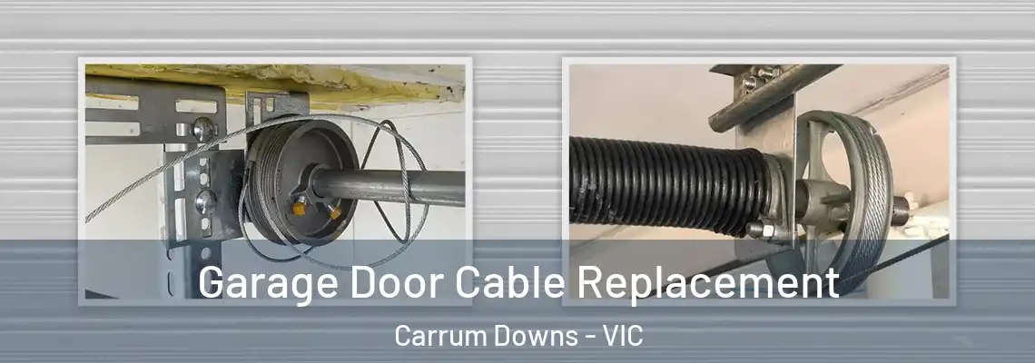 Garage Door Cable Replacement Carrum Downs - VIC