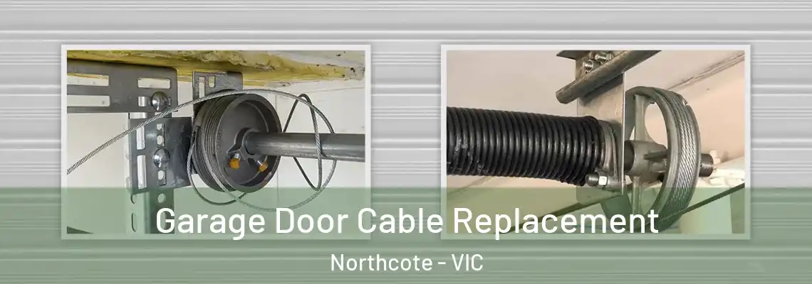 Garage Door Cable Replacement Northcote - VIC