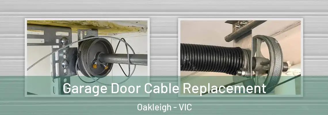 Garage Door Cable Replacement Oakleigh - VIC
